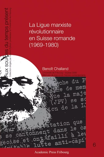 La Ligue marxiste révolutionnaire en Suisse romande (1969-1980) - Benoît Challand - AP FRIBOURG