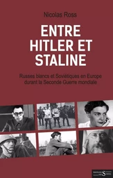 Entre Hitler et Staline - Russes blancs et Soviétiques en Eu