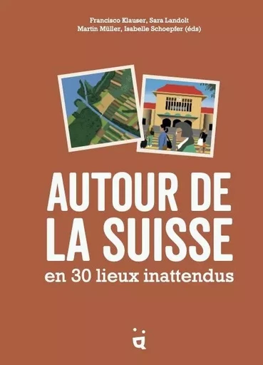 Autour de la Suisse en 30 lieux inattendus -  - HELVETIQ