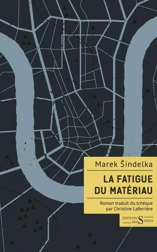 La Fatigue du matériau - Marek Sindelka - DES SYRTES