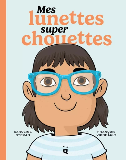 Mes lunettes super chouettes - Caroline Stevan - HELVETIQ