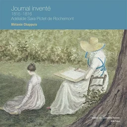 Journal Inventé 1815-1816. Adélaïde Sara Pictet de Rochemont