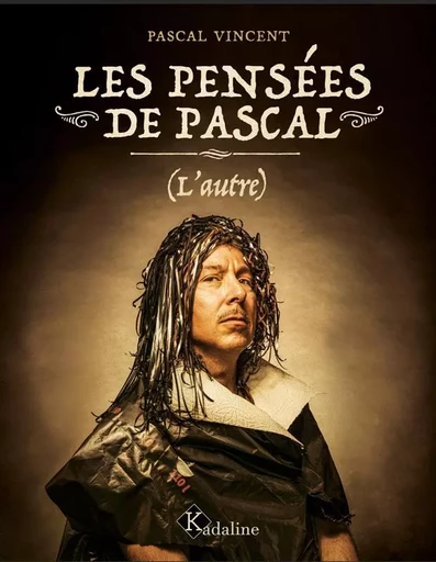 Les Pensées de Pascal (l'autre) - Pascal Vincent - KADALINE