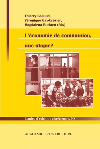 L'économie de communion, une utopie ? - Luigino Bruni, Beaudoin Roger, Jean-Michel Besson, Michel Vandeleene, Véronique Gay-Crosier Lemaire, Anouk Grevin, Georg Endler, Luca Crivelli, Catherine Riedlinger, Thierry Collaud - AP FRIBOURG