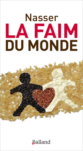 LA FAIM DU MONDE -  Nasser - BALLAND