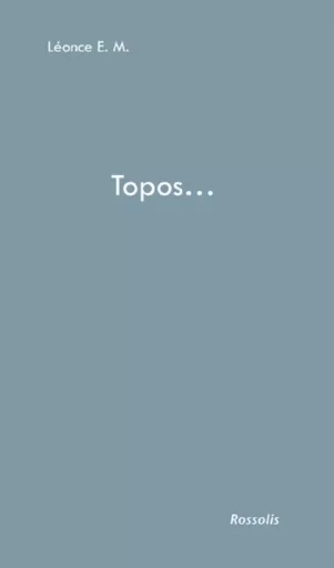 Topos... - E. M. Leonce - ROSSOLIS