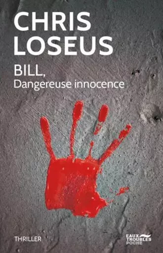 Bill, Dangereuse Innocence -  Collectif - EAUX TROUBLES