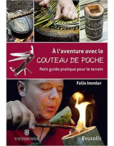 À l'aventure avec le couteau de poche - Felix Immler - ROSSOLIS