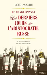 Le Monde d'avant -Les Derniers Jours de l’aristocratie russe