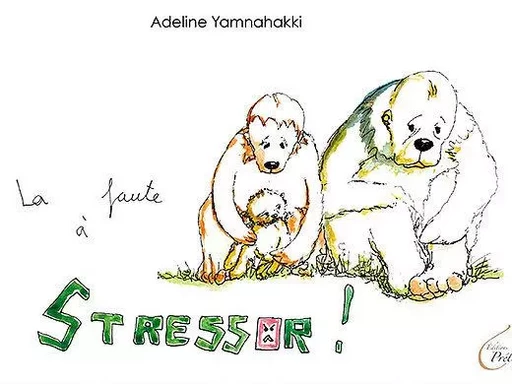 La faute à Stressor - Adeline Yamnahakki - PRETEXTE