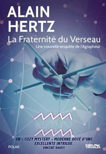 La Fraternité Du Verseau, Une Nouvelle Enquête De - Alain HERTZ - EAUX TROUBLES