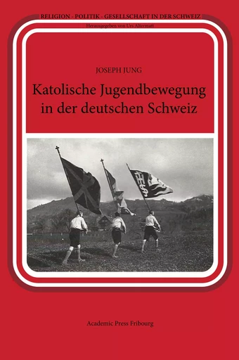 Katholische Jugendbewegung in der deutschen Schweiz - JOSEPH JUNG - AP FRIBOURG