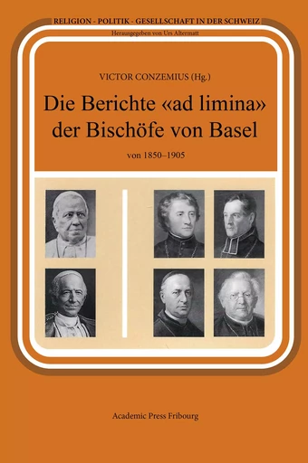 Die Berichte «ad limina» der Bischöfe von Basel  von 1850-1905 - VICTOR CONZEMIUS - AP FRIBOURG