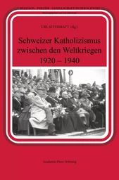 Schweizer Katholizismus zwischen den Weltkriegen (1920-1940)