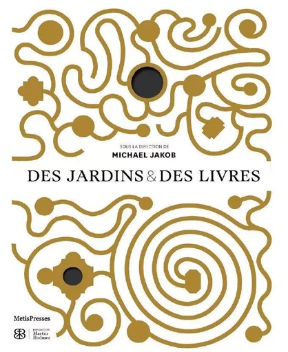 Des jardins et des livres - Michael Jakob - MētisPresses