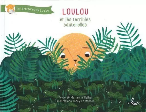 Loulou et les terribles sauterelles - Marianne Hefhaf - LLB SUISSE