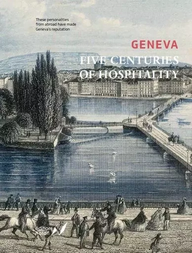 Geneva - Five Centuries of Hospitality - Moreno Berva - Notari