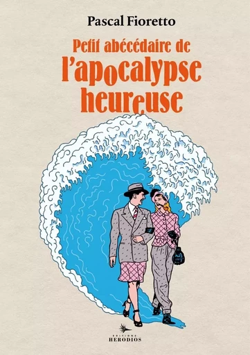 Petit abécédaire de l'Apocalypse heureuse - Pascal Fioretto - HERODIOS