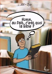 Hum, au fait, c'est quoi la bible