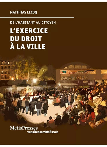 L' Exercice du droit à la ville - Matthias Lecoq - MētisPresses