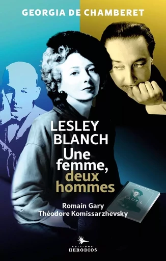 Lesley Blanch - Une femme, deux hommes - Georgia CHAMBERET (DE) - HERODIOS