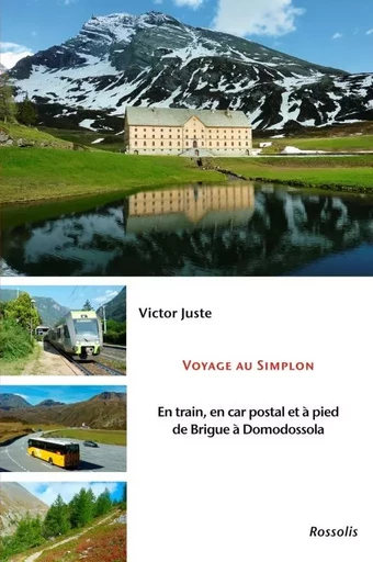 VOYAGE AU SIMPLON -  VICTOR JUSTE - ROSSOLIS