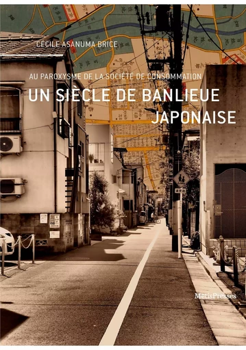 Un siècle de banlieue japonaise - Cécile Asanuma-Brice - MētisPresses