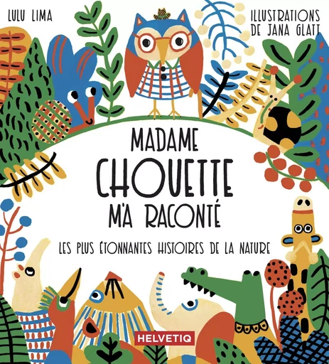 madame chouette m'a raconte - Lulu Lima - HELVETIQ