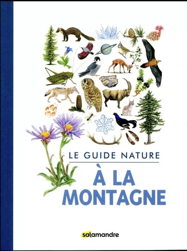 Guide nature - A la montagne -  Collectif - LA SALAMANDRE