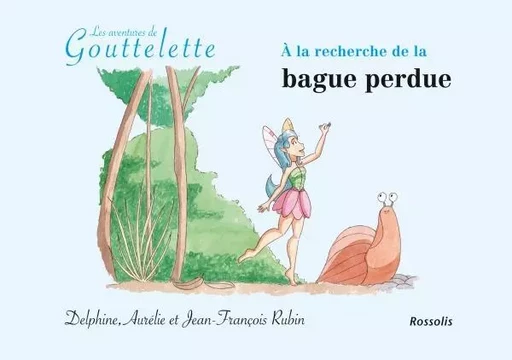 A la recherche de la bague perdue - Delphine Rubin, Jean-François Rubin, Aurélie Rubin - ROSSOLIS