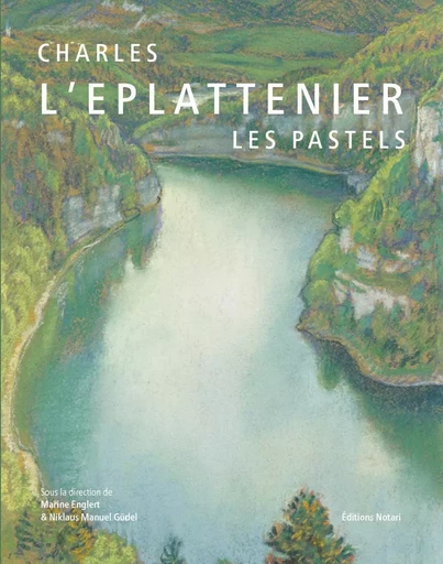 Charles L’Eplattenier. Les pastels - Marine Englert, Niklaus Manuel GÜDEL - Notari