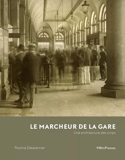 Le Marcheur de la gare - Pauline Detavernier - MētisPresses