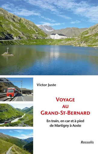 Voyage au Grand St Bernard - Victor Juste - ROSSOLIS