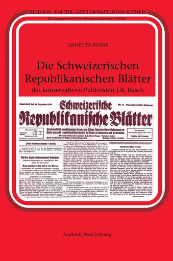 Die Schweizerischen Republikanischen Blätter des konservativen Publizisten J.B. Rusch - ANNETTA BUNDI - AP FRIBOURG