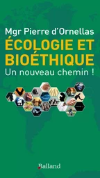 Écologie et bioéthique : un nouveau chemin !