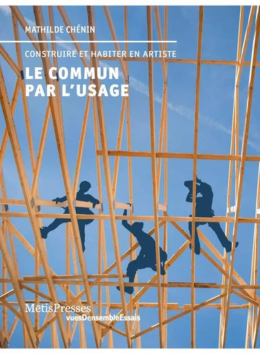 Le commun par l’usage - Mathilde Chénin - MētisPresses