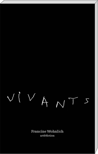 Vivants - Francine Wohnlich - ART FICTION