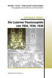 Die Luzerner Passionsspiele von 1924, 1934, 1938