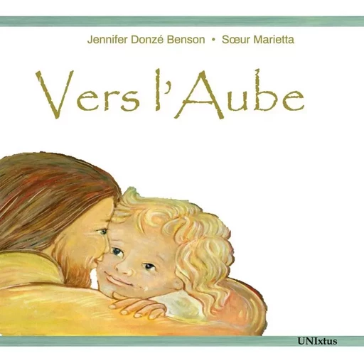 Vers l'Aube - Jennifer Donzé Benson,  Soeur Marietta - UNIXTUS