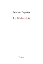 Jonathan Degenève, Le fil du récit