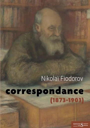 Correspondance - 1873-1903 - Nikolaï FIODOROV - DES SYRTES