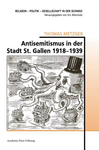 Antisemitismus in der Stadt St. Gallen 1918-1939 - THOMAS METZGER - AP FRIBOURG