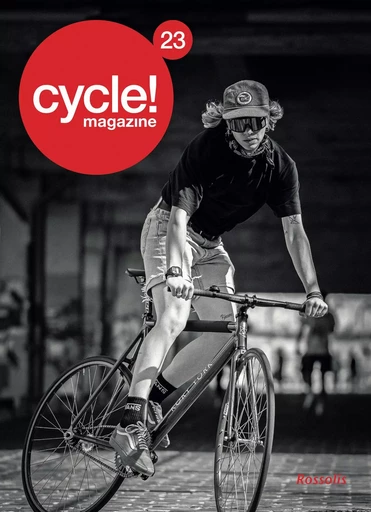 CYCLE! MAGAZINE 23 - VERS L'EXTREME ET LA LIBERTE - Thierry Vust, Matthieu Allereau, Hannah Grant, Aurélie Sécheret, Julie Rossi, Ella Moser, Claude Marthaler, Louise Vallet, Vincent Szusta, Silvi de Almeida, Julien Bourgeois, Patrick Testuz, Thomas Vust, Adélaïde de Valence - ROSSOLIS