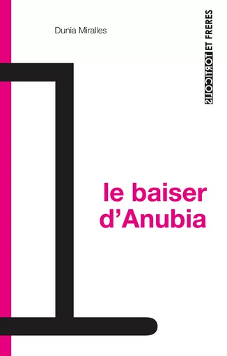 Le baiser d'Anubia - Dunia Miralles - TORTICOLIS