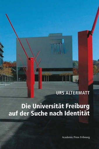 Die Universität Freiburg auf der Suche nach Identität - URS ALTERMATT - AP FRIBOURG