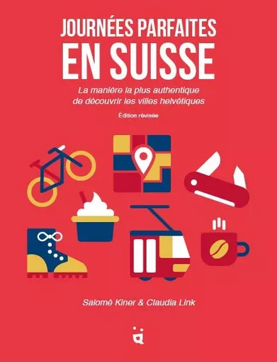 Journées parfaites en Suisse - Salomé Kiner, Claudia Link - HELVETIQ