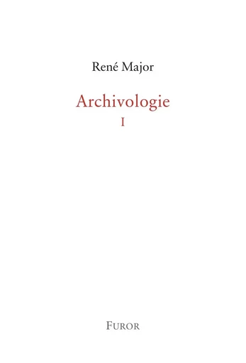 Archivologie 1 - René MAJOR - FUROR GENEVE