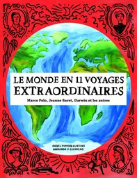 Le monde en 11 voyages extraordinaires