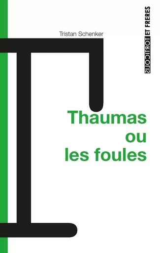 Thaumas ou les foules - Tristan Shenker - TORTICOLIS