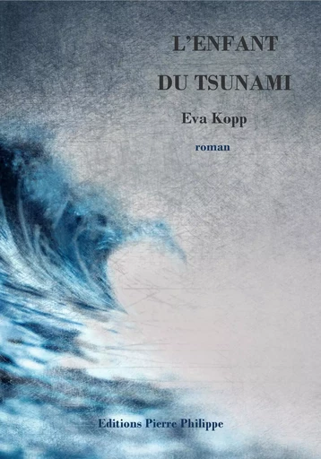 L'enfant du tsunami - roman -  - PIERRE PHILIPPE